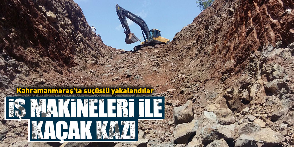 İş makineleri ile kaçak kazı