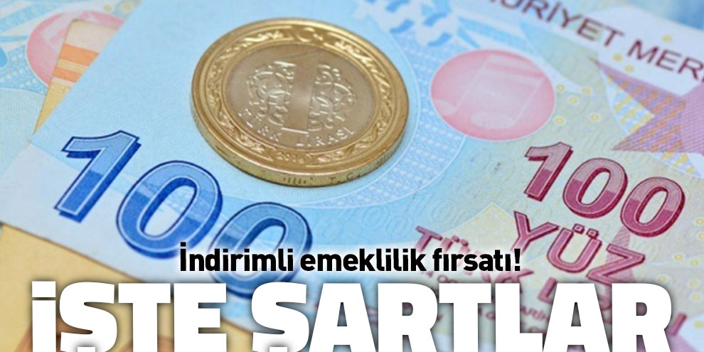 İndirimli emeklilik fırsatı! İşte şartlar