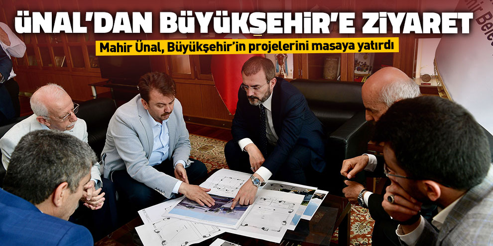 Ünal’dan Büyükşehir’e ziyaret