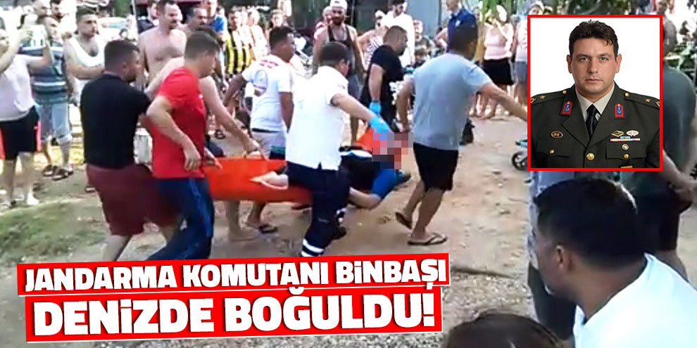 Jandarma Komutanı Binbaşı denizde boğuldu!