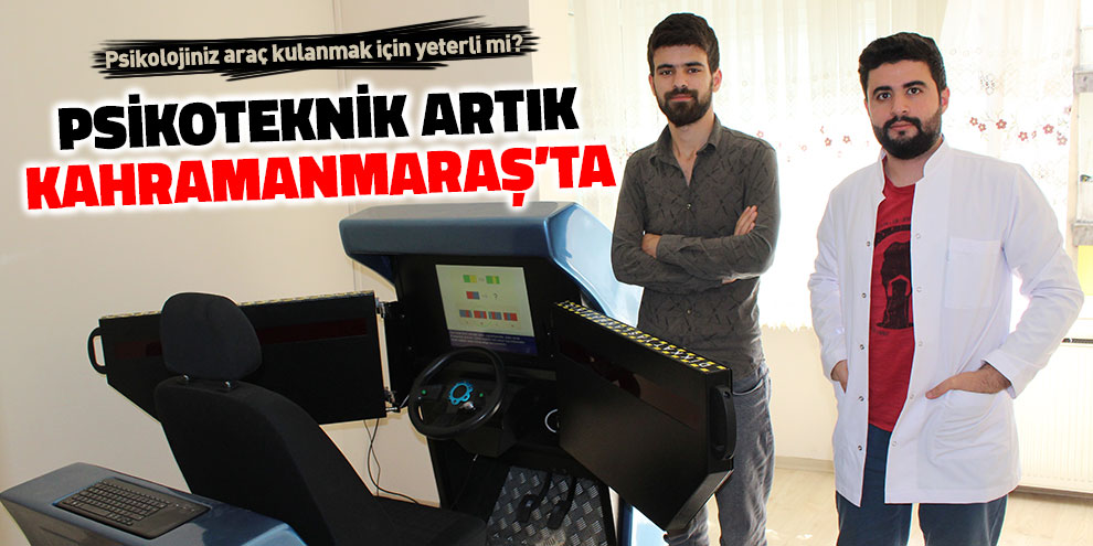 Psikoteknik artık Kahramanmaraş’ta