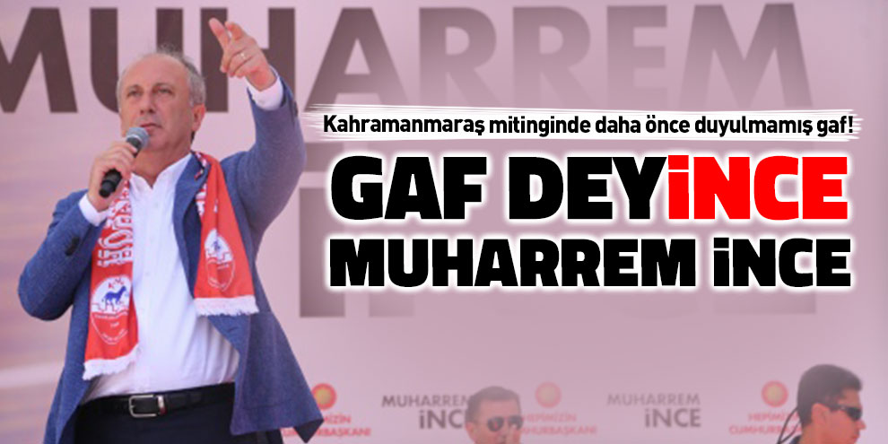 Kahramanmaraş mitinginde daha önce duyulmamış gaf!