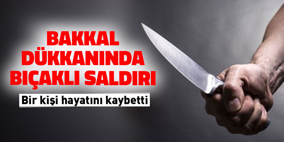 Kahramanmaraş’ta bıçaklı saldırı: 1 ölü
