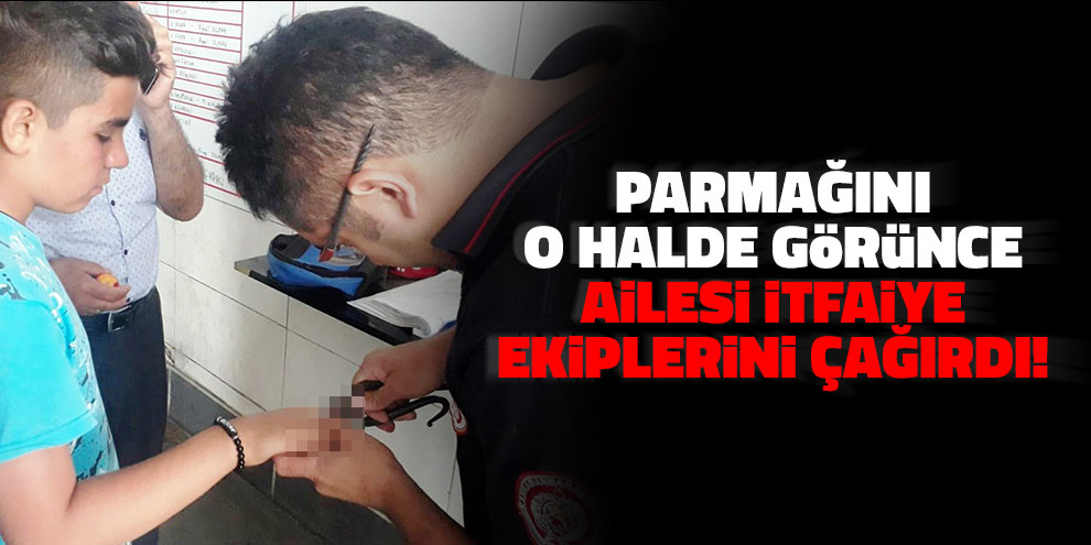 Parmağını o halde görünce ailesi itfaiye ekiplerini çağırdı!