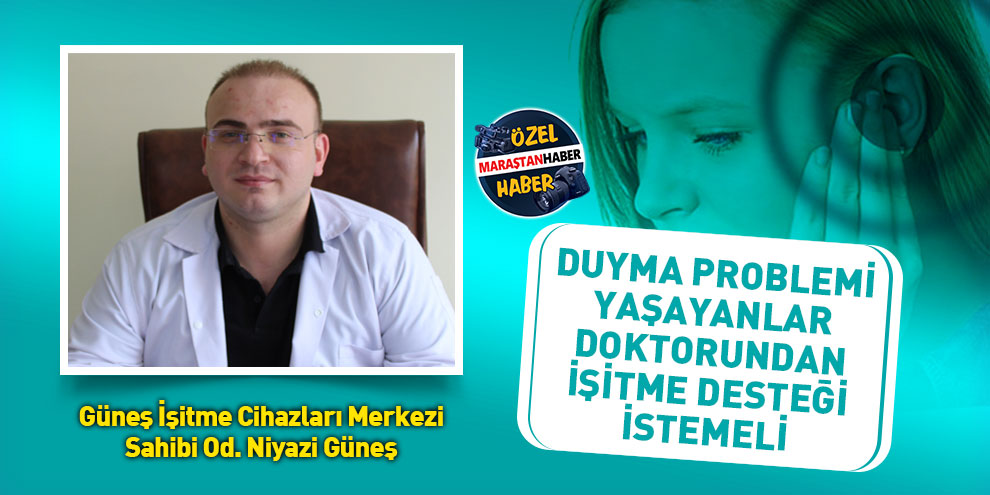 Duyma problemi yaşayanlar doktorundan işitme desteği istemeli