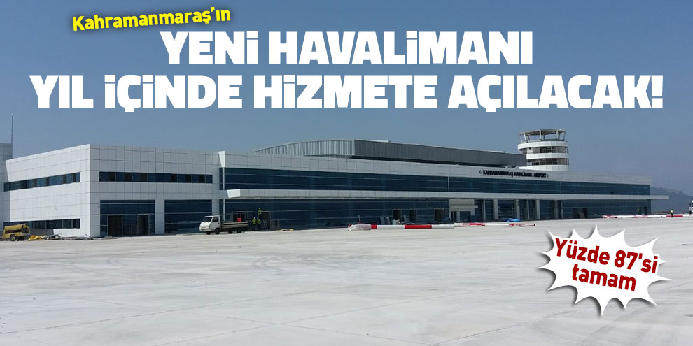 Yeni havalimanı yıl içinde hizmete açılacak! Yüzde 87'si tamam