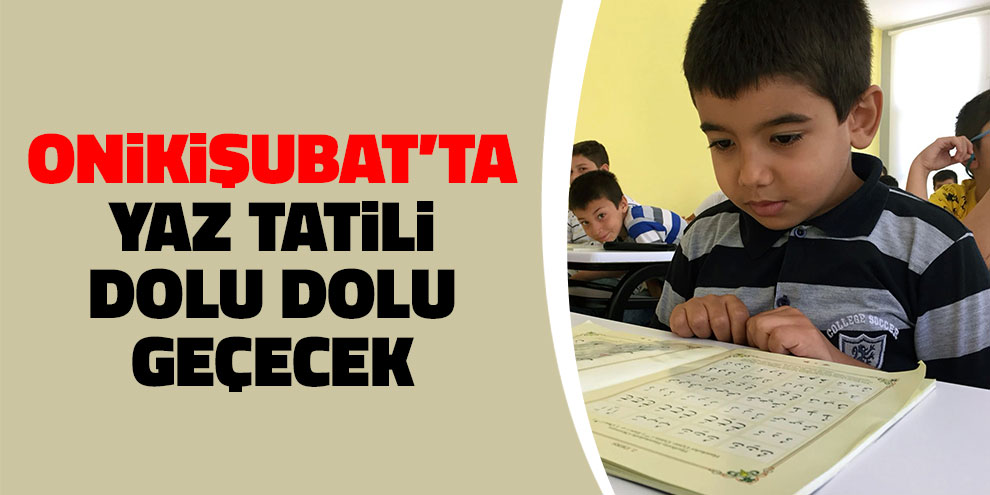 Onikişubat’ta yaz tatili dolu dolu geçecek