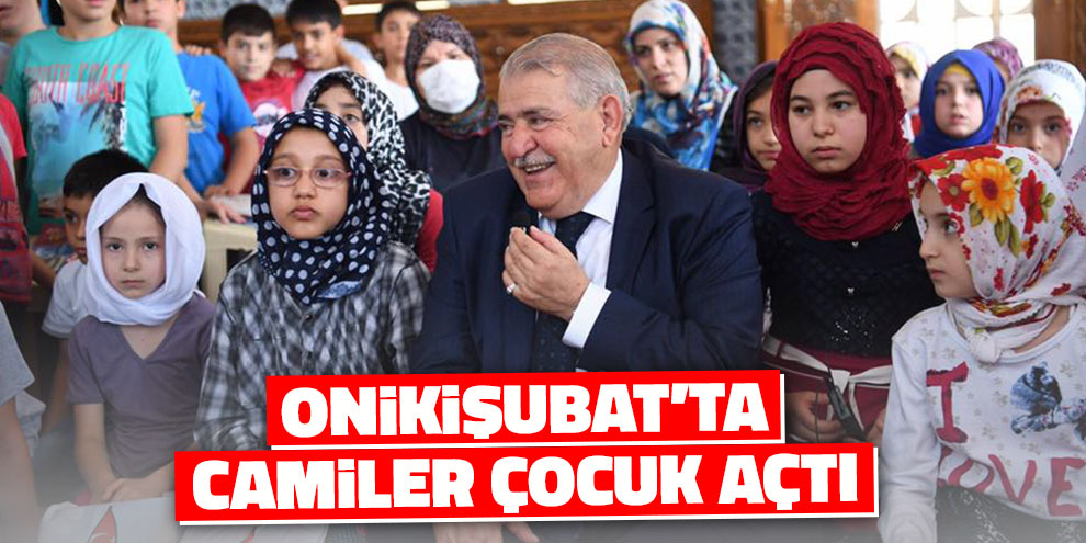 Onikişubat’ta camiler çocuk açtı