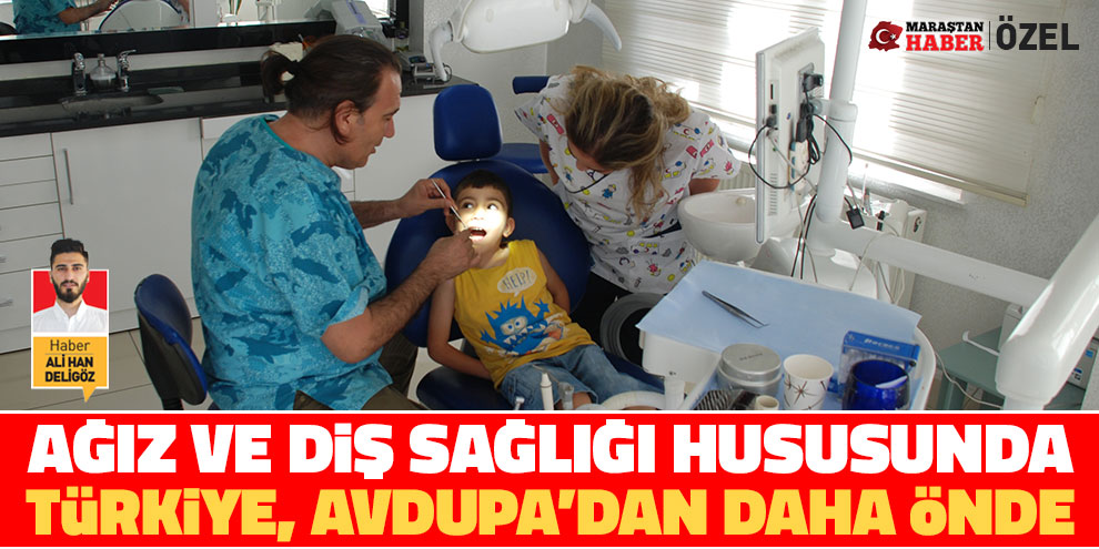 Ağız ve diş sağlığı hususunda Türkiye, Avdupa’dan daha önde