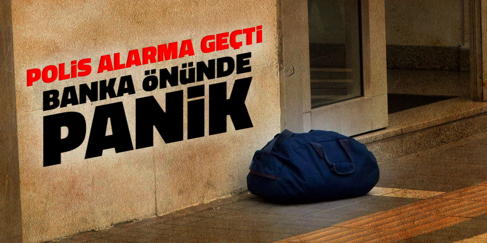 Banka önüne bırakılan şüpheli çanta polisi alarma geçirdi