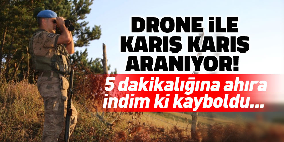 Her yer drone ile karış karış aranıyor! 5 dakikalığına ahıra indim kayboldu...