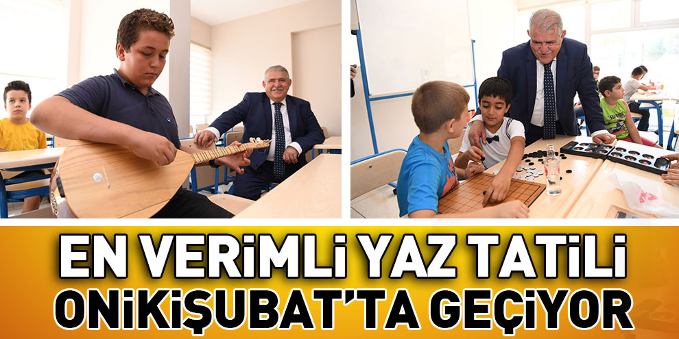 En Verimli Yaz Tatili Onikişubat’ta Geçiyor