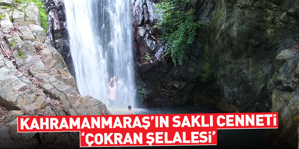 Kahramanmaraş’ın saklı cenneti ‘Çokran Şelalesi’