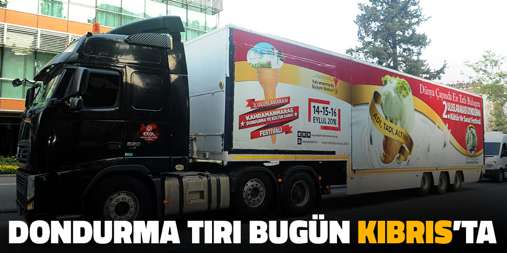 Dondurma tırı bugün Kıbrıs’ta