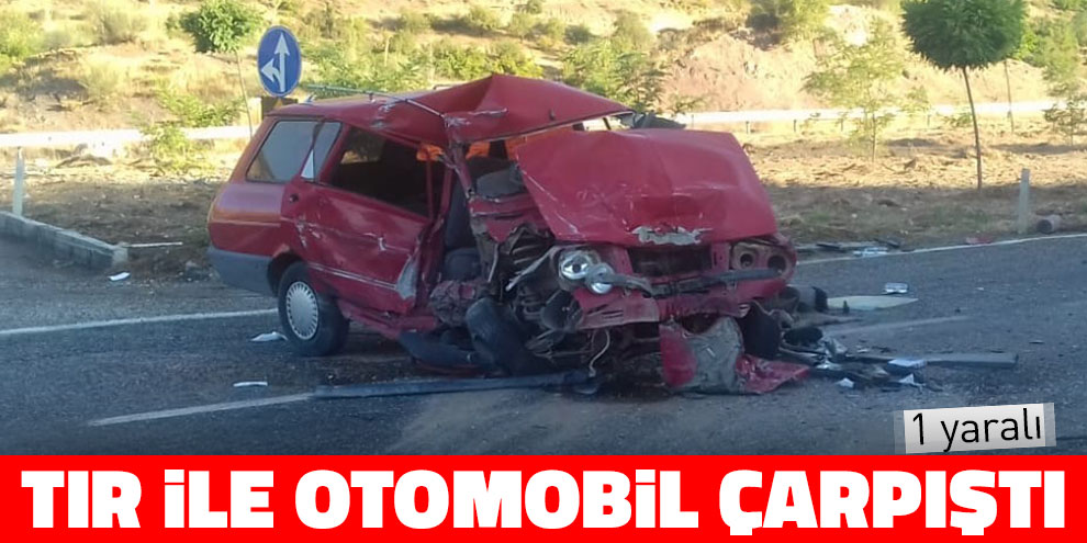 Tır ile otomobil çarpıştı: 1 Yaralı