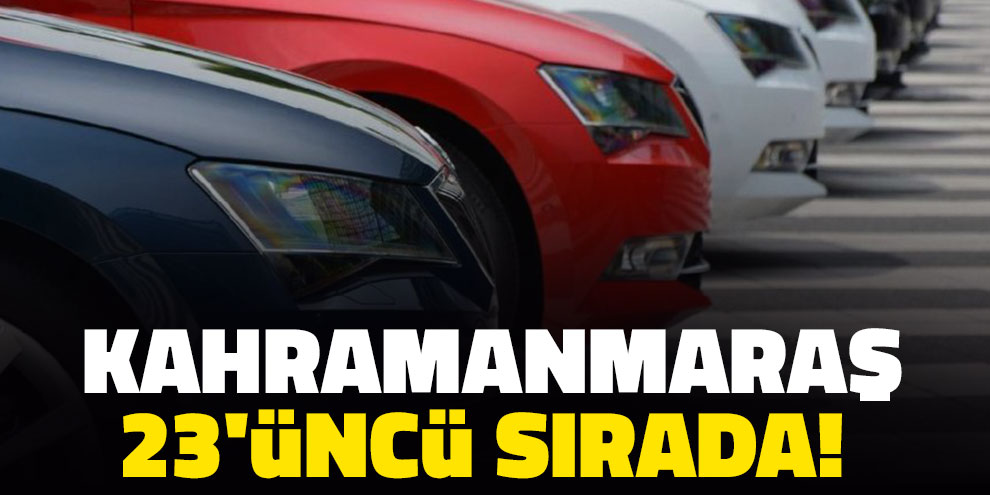 Kahramanmaraş 23'üncü sırada!