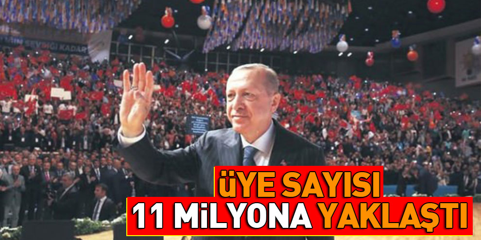 Üye sayısı 11 milyona yaklaştı
