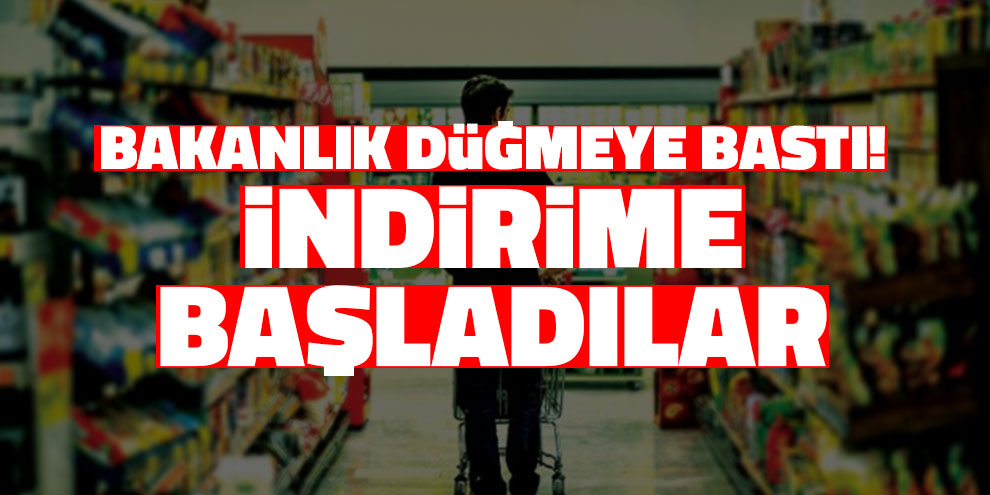 Bakanlık düğmeye bastı! İndirime başladılar