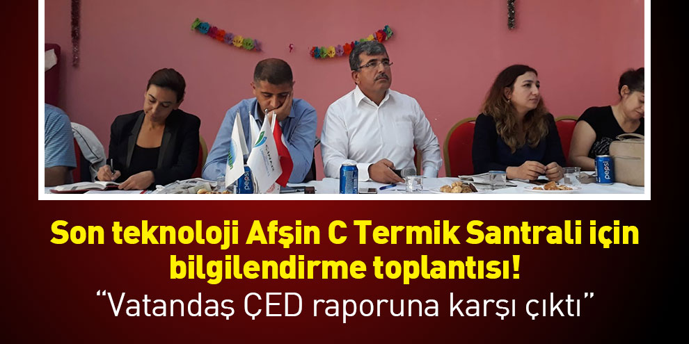 Son teknoloji Afşin C Termik Santrali için bilgilendirme toplantısı!