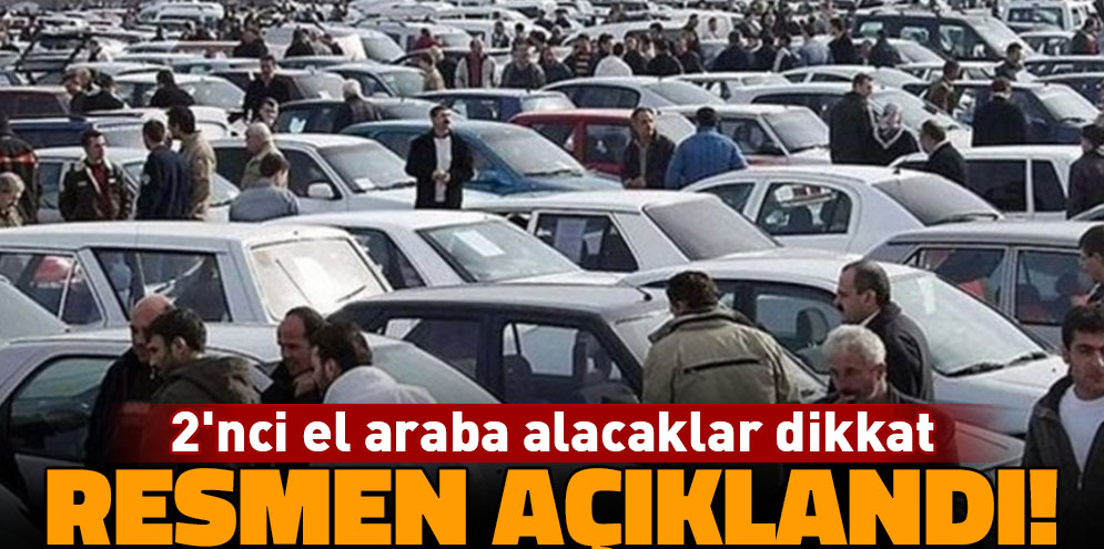 2'nci el araba alacaklar dikkat! Bakanlık resmen açıkladı