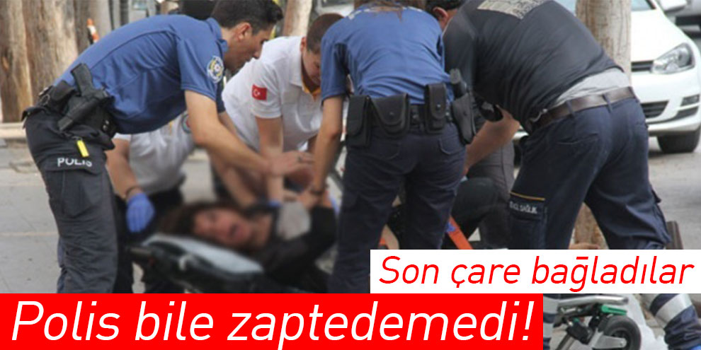 Polis bile zaptedemedi! Son çare bağladılar