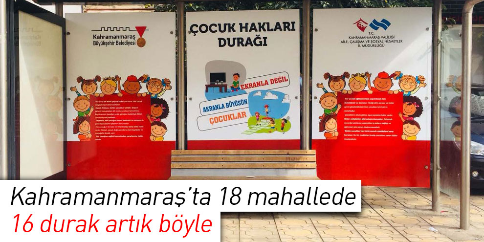 Kahramanmaraş'ta 18 mahallede 16 durak artık böyle