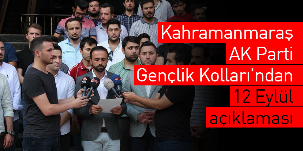 Kahramanmaraş AK Parti Gençlik Kolları'ndan 12 Eylül açıklaması