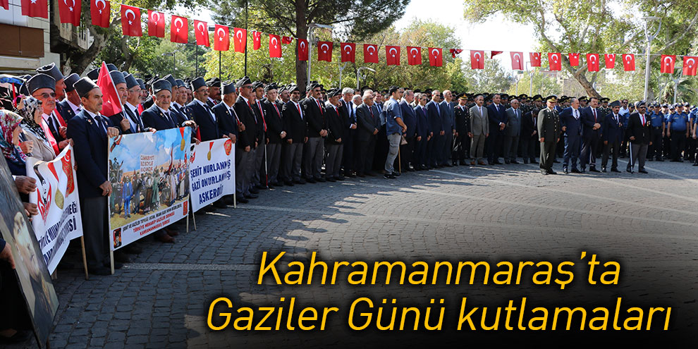 Kahramanmaraş’ta Gaziler Günü kutlamaları