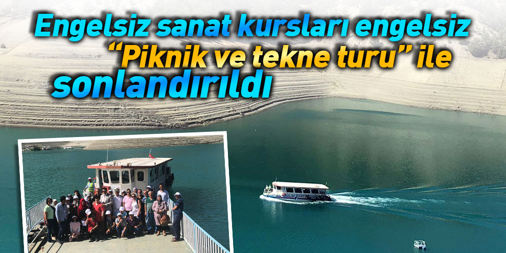 Engelsiz sanat kursları engelsiz “Piknik ve tekne turu” ile sonlandırıldı