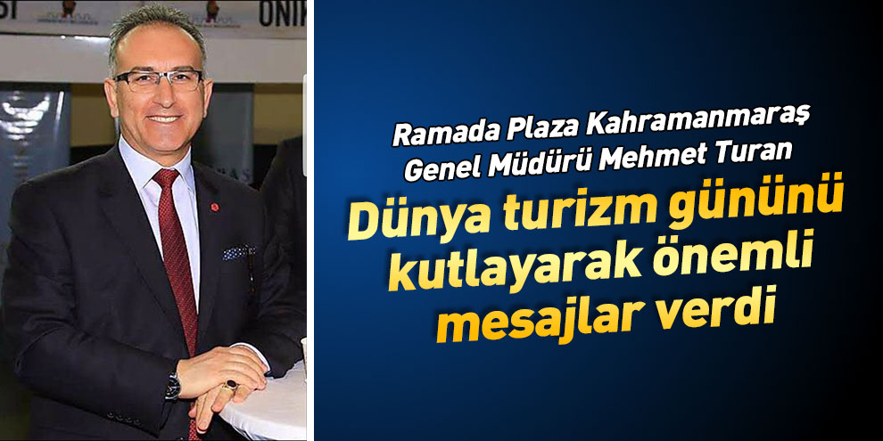 Turan, Dünya turizm gününü kutlayarak önemli mesajlar verdi