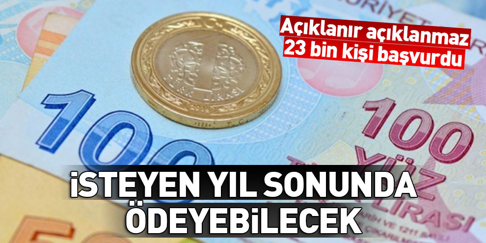 İsteyen yıl sonunda ödeyebilecek