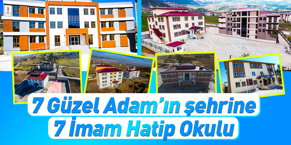 7 Güzel Adam’ın şehrine 7 İmam Hatip Okulu