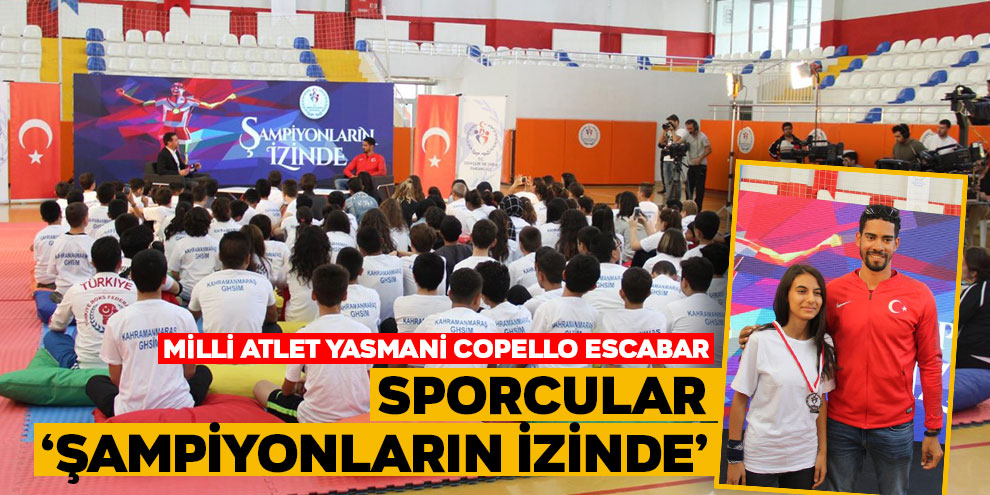Sporcular ‘Şampiyonların izinde’