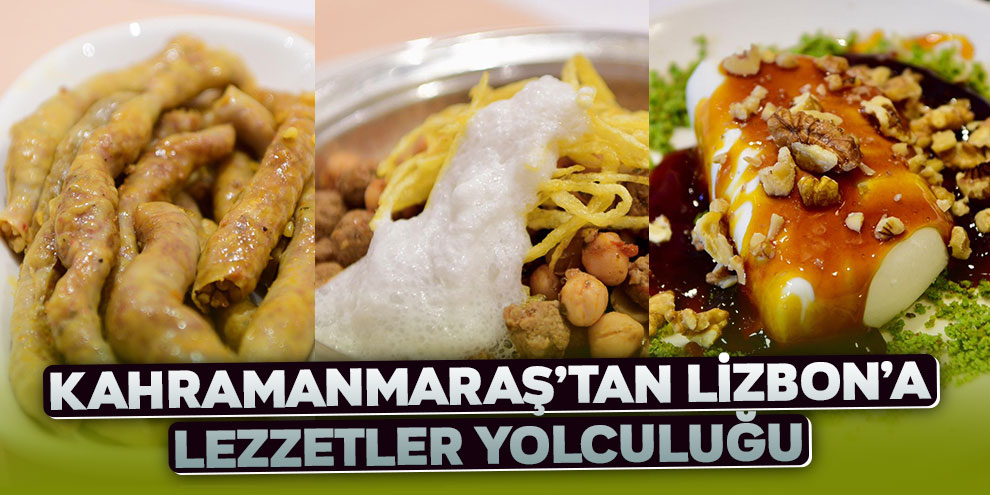 Kahramanmaraş’tan Lizbon’a lezzetler yolculuğu