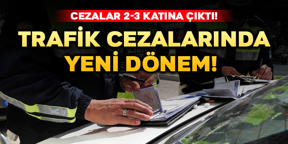 Trafik cezalarında yeni dönem!
