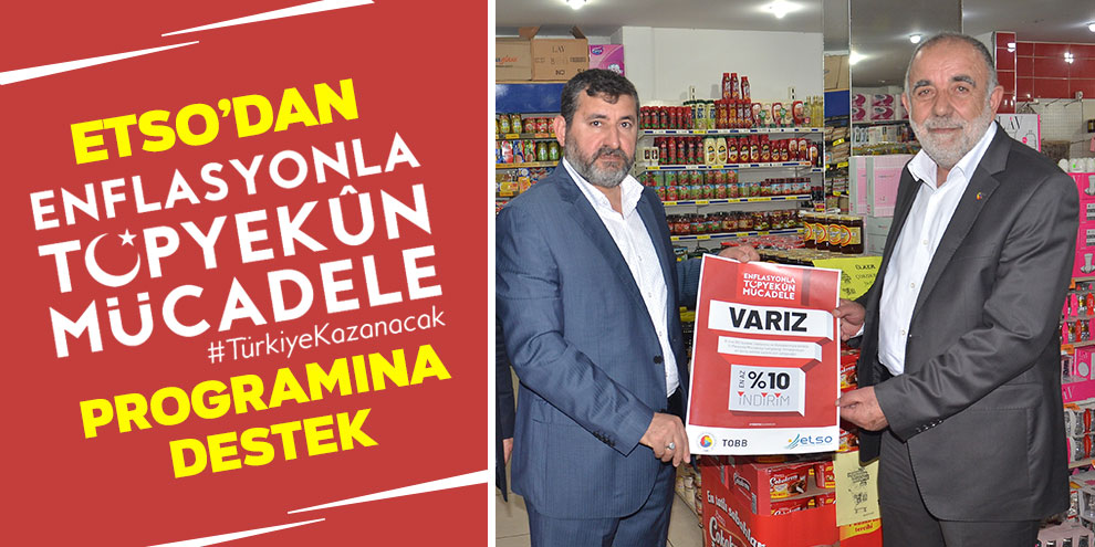 ETSO’dan ‘Enflasyonla Topyekun Mücadele Programına destek