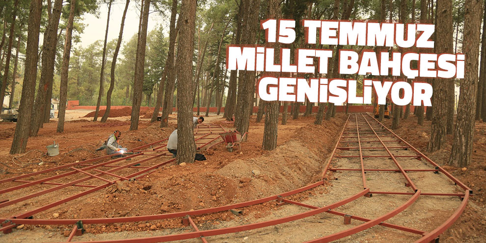 15 Temmuz Millet Bahçesi genişliyor