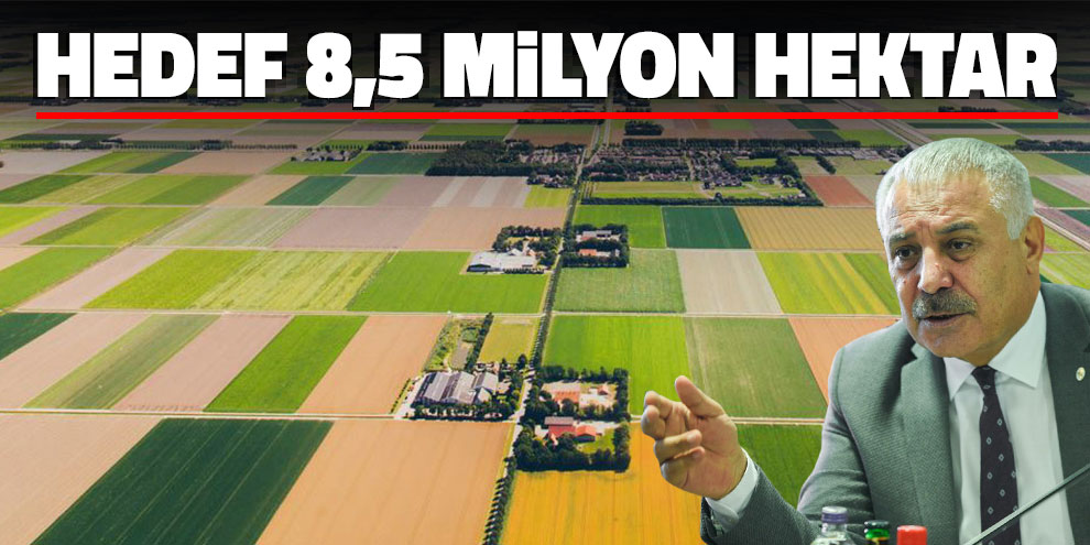 Hedef 8,5 milyon hektar