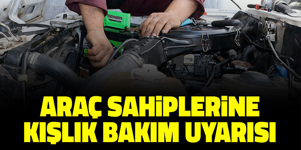 Araç sahiplerine kışlık bakım uyarısı