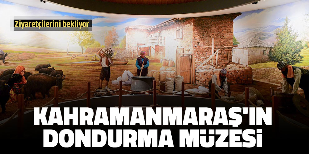 Kahramanmaraş'ın dondurma müzesi