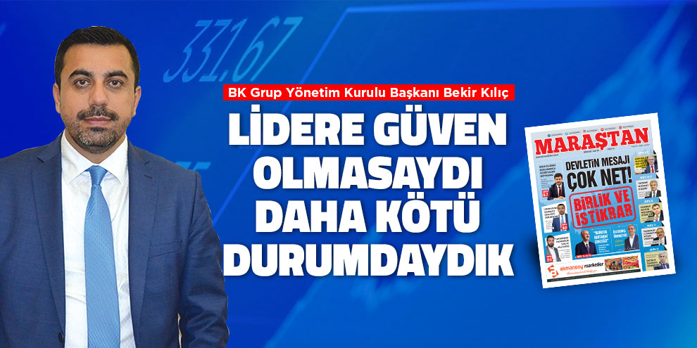Lidere güven olmasaydı daha kötü durumdaydık