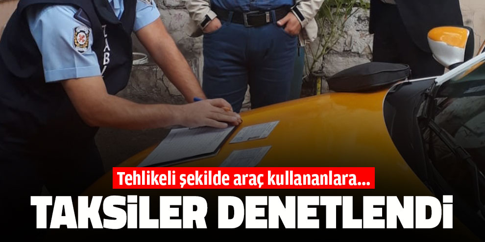 Kahramanmaraş'ta taksiler denetlendi
