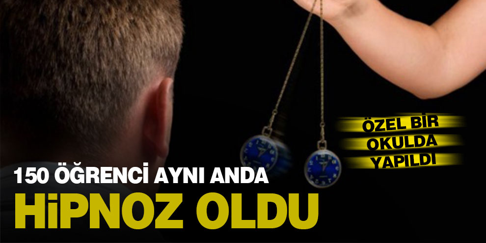 150 öğrenci aynı anda hipnoz oldu
