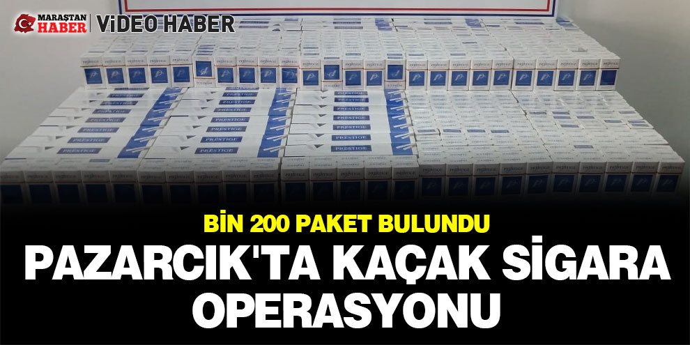 Pazarcık'ta kaçak sigara operasyonu