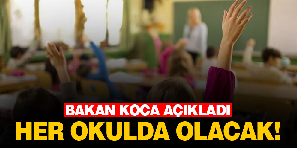 Bakan Koca açıkladı: Her okulda olacak!