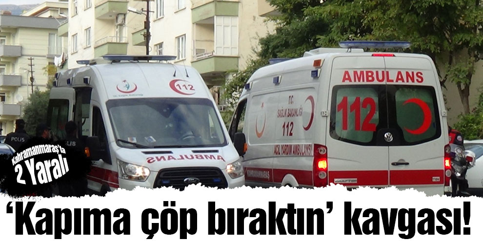 Çöp kavgasında 2 yaralı