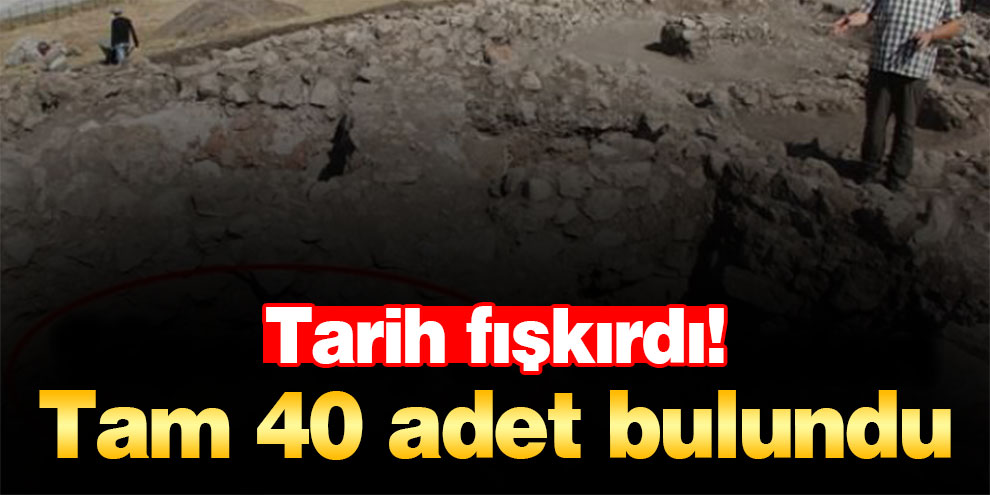 Tarih fışkırdı! Tam 40 adet bulundu