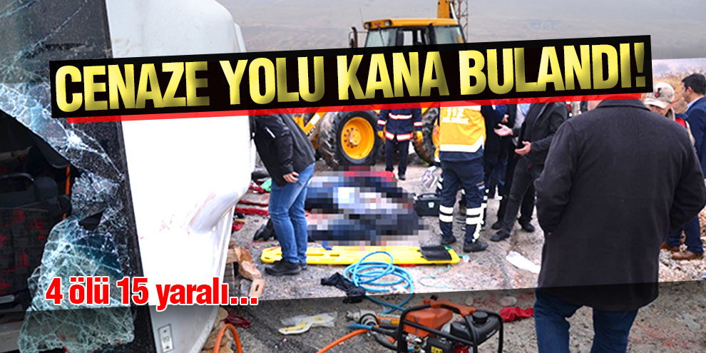 Cenaze yolu kana bulandı! 4 ölü 15 yaralı