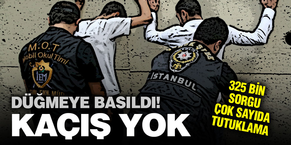 Düğmeye basıldı, kaçış yok! MOT'lar işbaşında!