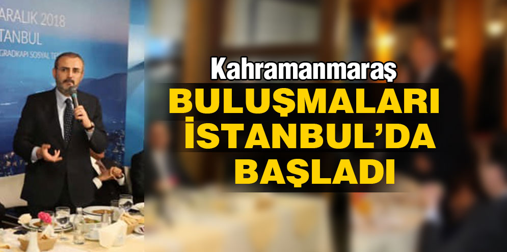 Kahramanmaraş Buluşmaları İstanbul’da başladı